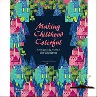 สินค้าใหม่ ! &amp;gt;&amp;gt;&amp;gt; Making Childhood Colorful : Designing Books for Children [Hardcover]หนังสือภาษาอังกฤษมือ1(New) ส่งจากไทย