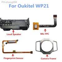 For Oukitel WP21 Cell Phone Replacement Part Loud Speaker Horn Box Fingerprint Sensor Mic FPC Microphone Camera Metal Frame Trim