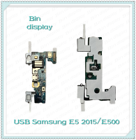 USB Samsung E5 2015/E500 อะไหล่สายแพรตูดชาร์จ แพรก้นชาร์จ Charging Connector Port Flex Cable（ได้1ชิ้นค่ะ) อะไหล่มือถือ Bin Display