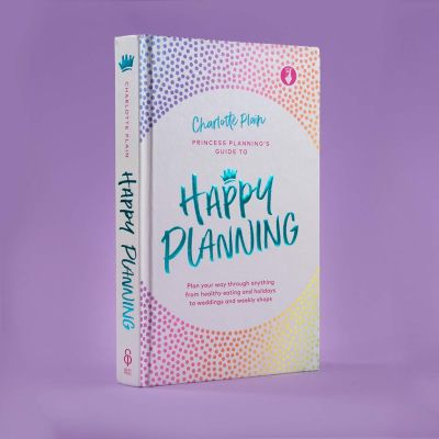 New ! Happy Planning: Plan Your Way Through Anything, from Healthy Eating and Holidays to Weddings and Weekly Shops