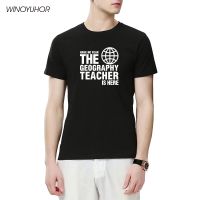 Have No Fear The Geography Teacher Is Here T Shirt Custom Printed Mens T-Shirt Summer Short Sleeve Tshirt Cotton Camisetas S-4XL-5XL-6XL