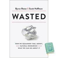 ส่งฟรีทั่วไทย &amp;gt;&amp;gt;&amp;gt; หนังสือภาษาอังกฤษ Wasted: How We Squander Time, Money, and Natural Resources-and What We Can Do About It พร้อมส่ง