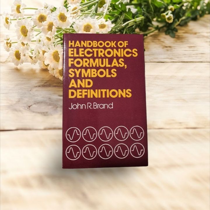 HandBook of Electronics Formulas, Symbols and Definitions By:John