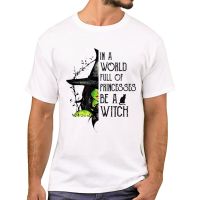 Teehub In A World Full Of Princesses Be A Witch Men T-shirt Witch Printed T Shirts Short Sleeve Halloween Tshirts Harajuku Tee XS-6XL