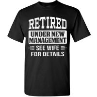 2023 NewFunny Retired 2021เสื้อยืดเกษียณอายุ Tee ของขวัญสำหรับผู้ชายฉันทำงานให้กับภรรยาของฉัน