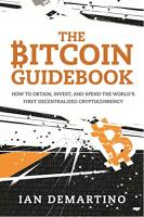 สินค้าใหม่ ! The Bitcoin Guidebook : How to Obtain, Invest, and Spend the Worlds First Decentralized Cryptocurrency [Paperback] ใหม่