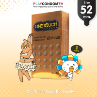 ถุงยางอนามัย 52 วันทัช แมกซ์ ดอท ถุงยาง One Touch Maxx Dot ผิวไม่เรียบ มีปุ่มใหญ่ (1 กล่อง) แบบ 10 ชิ้น