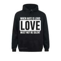 When Hate Is Loud Love Must Not Be Silent Unity Gift High Quality Men Sweatshirts Long Sleeve Hoodies Sportswears Size Xxs-4Xl