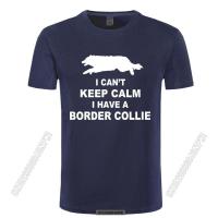 2022 Funny Cant Keep Calm Border Collie T-Shirt Tee Shirt Homme June July August Stylish Chic Men T Shirts Male Camiseta