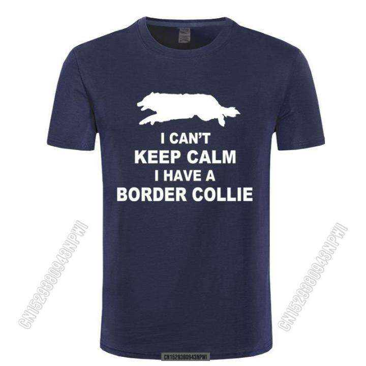 2022-funny-cant-keep-calm-border-collie-t-shirt-tee-shirt-homme-june-july-august-stylish-chic-men-t-shirts-male-camiseta