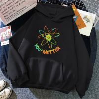 You Matter Atom Science Hoodies New Trendy Sweatshirts Vintage Funny Streetwear Hoodie Women Hoody Harajuku Fashion Sweatshirt