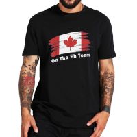 On The Eh Team Canadian Leaf T Shirt Canadian Flag Canada Day 2022 Casual T-Shirt 100% Cotton Oversized Tshirt For Unisex