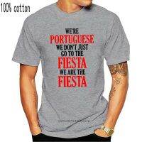 ใหม่ล่าสุด Portugese Fiesta WeRe Portuguese เสื้อยืดลําลองสําหรับผู้ชายผู้หญิงแขนสั้น Oversize DONY