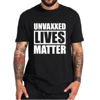 Unvaxxed Lives Matter Tshirt No Forced Vaccines Antivax Classic Tee Shirts Anti Vaxxer Motivation Gift For