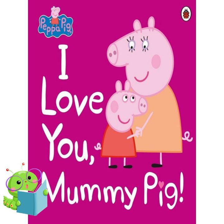 Positive attracts positive. ! หนังสือภาษาอังกฤษ PEPPA PIG: I LOVE YOU, MUMMY PIG