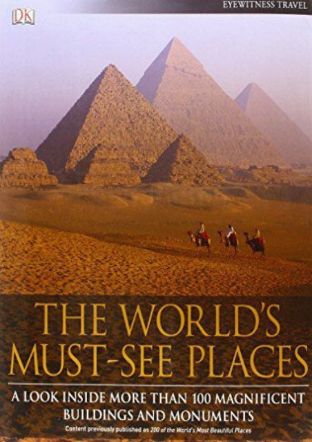 The World s Must See Places A Look Inside More Than 100 Magnificent The World s Must See Places A Look Inside More Than 100 Magnificent