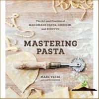 If you love what you are doing, you will be Successful. ! Mastering Pasta : The Art and Practice of Handmade Pasta, Gnocchi, and Risotto [Hardcover] หนังสือภาษาอังกฤษ พร้อมส่ง