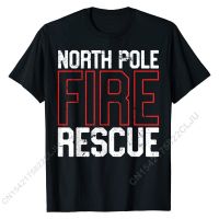 North Pole Fire Rescue Firefighter Department T-Shirt Slim Fit Tshirts For Men Cotton Tops Shirt Street Funny