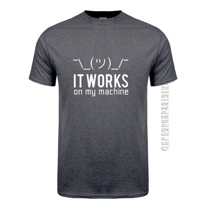 Men T Shirts Funny Geek It Works On My Machine Tshirt Tshirt Men Cotton Computer Programmer Tees