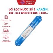 Lõi lọc nước số 2 nhỏ OCB-GAC Karofi - Dùng cho model B930, N-e239, N-e118