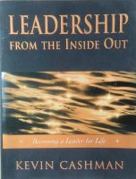 Leadership From the Inside Out: Becoming a Leader for Life 1st Edition Kevin Cashman