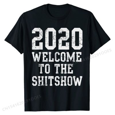 2020 TShirt Welcome To The Shit Show T-Shirt Classic Cotton Mens Tees 3D Printed Fashionable T Shirt
