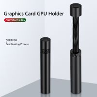 【CW】 Graphics Card GPU Holder Support Adjustable Telescopic Screw Aluminum Alloy Video Sag Bracket Jack Desktop ！