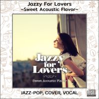 CD AUDIO เพลงร้อง Jazz-Pop ฟังสบาย Jazzy For Lovers ~Sweet Acoustic Flavor~ เล่นได้กับทุกเครื่องเล่นที่รองรับ CD-R