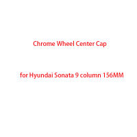 Hub cover for Hyundai Sonata 9 column 156MM WHEEL RIM CENTER CAPS