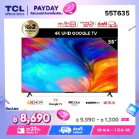 4K BEST SELLER! TCL ทีวี 55 นิ้ว LED 4K UHD Google TV Wifi Smart TV OS (รุ่น 55T635) Google assistant & Netflix & Youtube-2G RAM+16G ROM, One Remote with Voice search, Edgeless Design, Dolby Audio,HDR10,Chromecast Built in