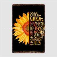 Nana Sunflower ฉันเกิดมาเพื่อเป็นของขวัญสำหรับ Nana Metal Sign ย้อนยุคโรงหนังติดผนังผับแผ่นโลหะประดับผนังโปสเตอร์ดีบุก0718