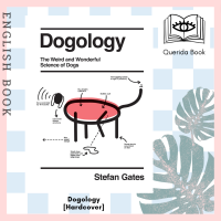 [Querida] หนังสือภาษาอังกฤษ Dogology : The Weird and Wonderful Science of Dogs [Hardcover] 9781787136335 by Stefan Gates