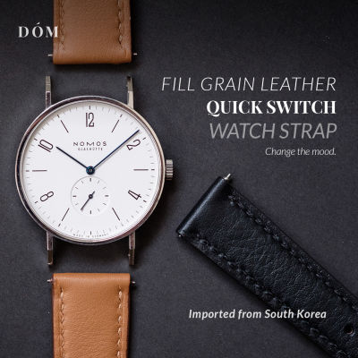 สายนาฬิกา DOM Quick Switch Strap - สายนาฬิกา หนังแท้ หนังนำเข้าจาก ระบบ Quick Switch เปลี่ยนสายได้ง่าย ขนาด 18mm , 20mm , 22mm