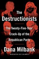 หนังสืออังกฤษใหม่ The Destructionists : The Twenty-Five Year Crack-Up of the Republican Party [Hardcover]