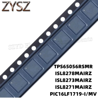 1PCS  QFN-TPS65056RSMR ISL8278MAIRZ ISL8273MAIRZ ISL8271MAIRZ PIC16LF1719-I/MV Electronic components