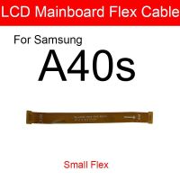 มาเธอร์บอร์ด LCD สายเคเบิ้ลยืดหยุ่นสำหรับ Samsung Galaxy A40s SM-A3050ริบบิ้นเมนบอร์ดแบบเฟล็กซ์อะไหล่เมนบอร์ด