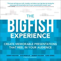 หนังสืออังกฤษใหม่ The Big Fish Experience : Create Memorable Presentations That Reel in Your Audience [Paperback]