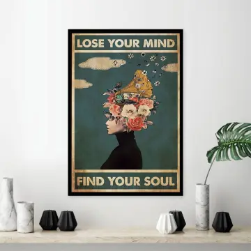 Lose Your Mind Find Your Soul  Lose your mind, Wall art quotes