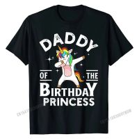 Daddy Of The Birthday Princess Unicorn Tshirt Cotton Gift Tees Retro Men Tshirts Normal