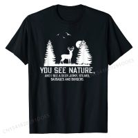 Shirts For Men You See Nature Funny  Gifts T-Shirt T Shirt Fashion Design Cotton Men Tees Printed On