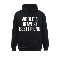 Worlds Okayest Best Friend Hoodie Funny BFF S Humor Sweatshirts For Long Sleeve Hoodies New Design Ostern Day Hoods Geek Size XS-4XL