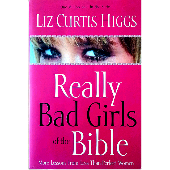 Really Bad Girls of the Bible - Liz Curtis Higgs