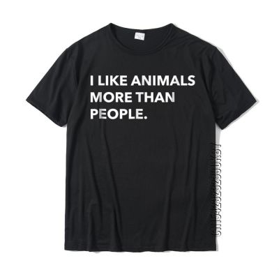 I Like Animals More Than People Funny Tshirt Top T-Shirts Tees Dominant Cotton Cool Youth