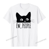 ผู้ชายคุณภาพสูง Ew คน Introvert Cat Lover ตลก Crazy Cat Lady เสื้อยืดของขวัญ T เสื้อ Harajuku ผ้าฝ้ายผู้ชาย T เสื้อของขวัญขายส่ง
