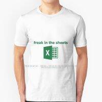 Freak In The Sheets T Shirt 100 Pure Cotton Microsoft Excel Freak In The Sheets Spreadsheets Accounting Business Office Job