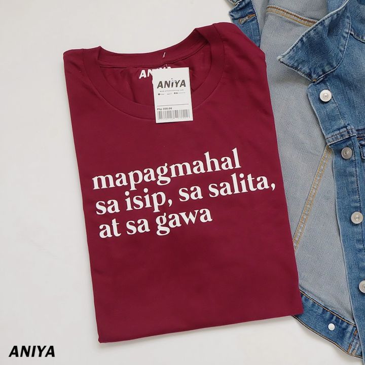 Cool Aniya Clothing Mapagmahal Sa Isip Sa Salita At Sa Gawa Unisex Shirt Menst Shirt Lazada Ph 0598