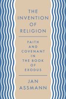 หนังสืออังกฤษใหม่ The Invention of Religion : Faith and Covenant in the Book of Exodus [Paperback]