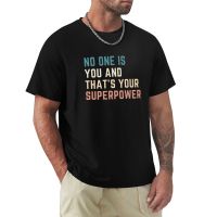 No One Is You And ThatS Your Superpower T-Shirt Summer Clothes Summer Tops Oversized T Shirts For Men