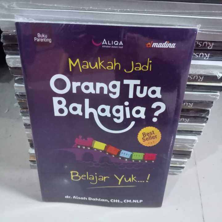 BUKU MAUKAH JADI ORANG TUA BAHAGIA Dr AISAH DAHLAN ALIQA | Lazada Indonesia