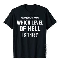 Excuse Me Which Level Of Hell Is This Sarcastic Premium T-Shirt 3D Style Family Tops &amp; Tees Fitted Cotton Male T Shirts